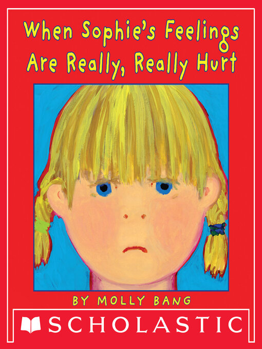 Title details for When Sophie's Feelings Are Really, Really Hurt by Molly Bang - Available